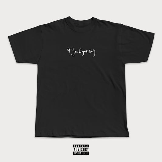 4 YOUR EYEZ ONLY TEE